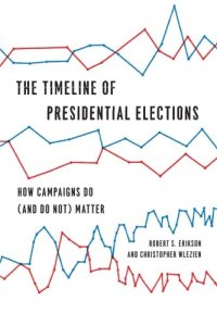 cover of the book The Timeline of Presidential Elections: How Campaigns Do (and Do Not) Matter