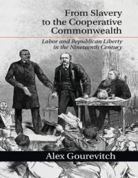 cover of the book From Slavery to the Cooperative Commonwealth: Labor and Republican Liberty in the Nineteenth Century