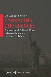 cover of the book Embracing Differences: Transnational Cultural Flows Between Japan and the United States