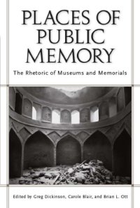 cover of the book Places of Public Memory: The Rhetoric of Museums and Memorials