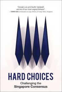 cover of the book Hard Choices: Challenging the Singapore Consensus