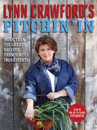 cover of the book Lynn Crawford’s Pitchin’ In: 100 Great Recipes From Simple Ingredients