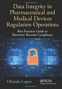 cover of the book Data Integrity in Pharmaceutical and Medical Devices Regulation Operations: Best Practices Guide to Electronic Records Compliance