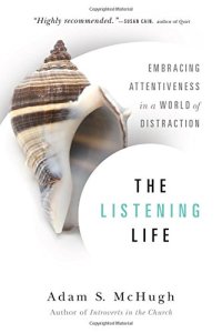 cover of the book The Listening Life: Embracing Attentiveness in a World of Distraction