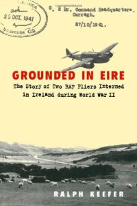 cover of the book Grounded in Eire: The Story of Two RAF Fliers Interned in Ireland During World War II