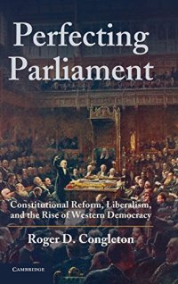 cover of the book Perfecting Parliament: Constitutional Reform, Liberalism, and the Rise of Western Democracy