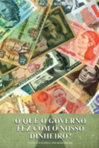 cover of the book O que o Governo fez com o nosso Dinheiro?