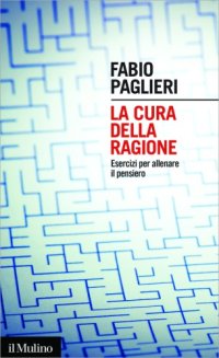 cover of the book La cura della ragione. Esercizi per allenare il pensiero