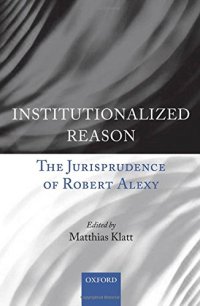 cover of the book Institutionalized Reason: The Jurisprudence of Robert Alexy