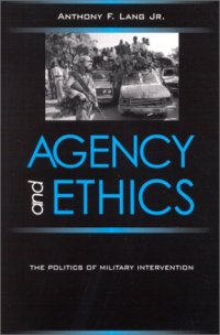 cover of the book Agency and Ethics: The Politics of Military Intervention