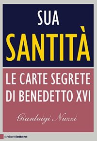 cover of the book Sua Santità. Le carte segrete di Benedetto XVI