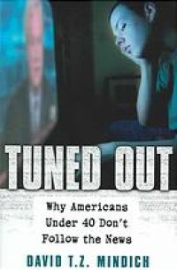 cover of the book Tuned Out: Why Americans Under 40 Don’t Follow the News