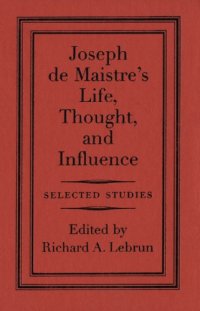 cover of the book Joseph de Maistre’s Life, Thought, and Influence: Selected Studies