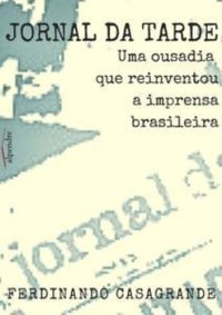 cover of the book Jornal da Tarde – Uma ousadia que reinventou a imprensa brasileira