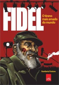 cover of the book Fidel: O tirano mais amado do mundo