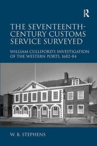 cover of the book The Seventeenth-Century Customs Service Surveyed: William Culliford’s Investigation of the Western Ports, 1682-84