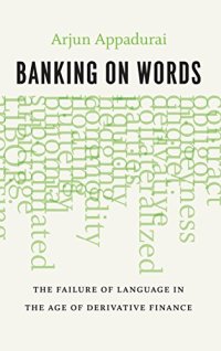 cover of the book Banking on Words: The Failure of Language in the Age of Derivative Finance