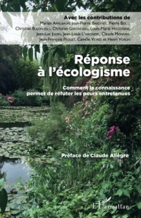 cover of the book Réponse à l’écologisme: Comment La Connaissance Permet De Réfuter Les Peurs Entretenues