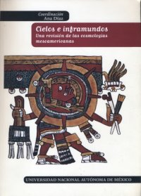 cover of the book Cielos e inframundos: Una revisión de las cosmologías mesoamericanas