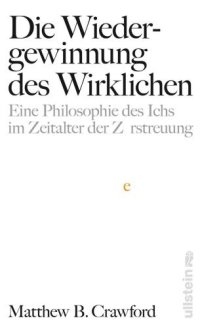 cover of the book Die Wiedergewinnung des Wirklichen : eine Philosophie des Ichs im Zeitalter der Zerstreuung