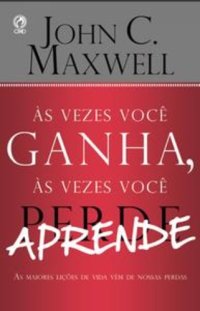 cover of the book Às Vezes Você Ganha, às Vezes Você Aprende