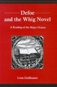 cover of the book Defoe and the Whig Novel: A Reading of the Major Fiction