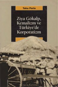 cover of the book Ziya Gökalp, Kemalizm ve Türkiye’de Korporatizm