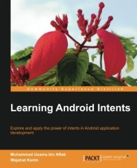 cover of the book Learning Android intents: explore and apply the power of intents in Android application development