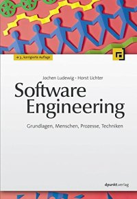 cover of the book Software Engineering: Grundlagen, Menschen, Prozesse, Techniken