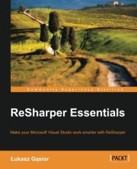 cover of the book ReSharper essentials: make your Microsoft Visual studio work smarter with ReSharper