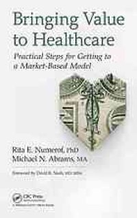 cover of the book Bringing value to healthcare: practical steps for getting to a market-based model