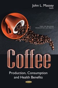 cover of the book Coffee: production, consumption and health benefits