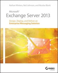 cover of the book Microsoft Exchange Server 2013: Design, Deploy, and Deliver an Enterprise Messaging Solution