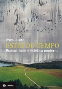 cover of the book Estio do tempo - romantismo e estética moderna