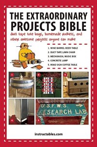 cover of the book The extraordinary projects bible: duct tape tote bags, homemade rockets, and other awesome projects anyone can make