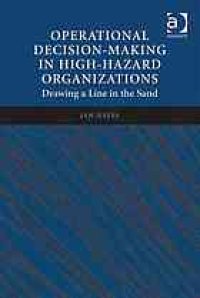 cover of the book Operational decision-making in high-hazard organizations: drawing a line in the sand