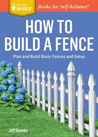 cover of the book How to build a fence: plan and build basic fences and gates