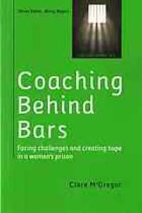 cover of the book Coaching behind bars: facing challenges and creating hope in a women's prison