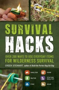 cover of the book Survival hacks: over 200 ways to use everyday items for wilderness survival