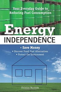 cover of the book Energy independence: your everyday guide to reducing fuel consumption