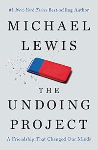 cover of the book The Undoing Project: A Friendship That Changed Our Minds