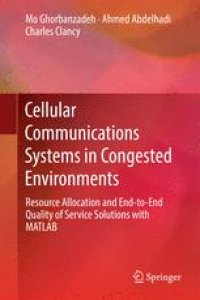 cover of the book Cellular Communications Systems in Congested Environments: Resource Allocation and End-to-End Quality of Service Solutions with MATLAB
