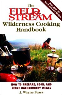 cover of the book The field & stream wilderness cooking handbook: how to prepare, cook, and serve backcountry meals