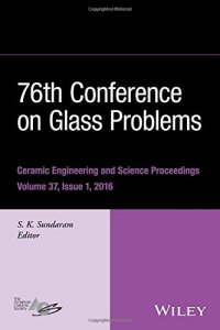 cover of the book 76th Conference on Glass Problems: a collection of papers presented at the 76th Conference on Glass Problems, Greater Columbus Convention Center, Columbus, Ohio, November 2-5, 2015