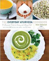 cover of the book The Everyday Ayurveda Cookbook: A Seasonal Guide to Eating and Living Well