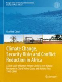 cover of the book Climate Change, Security Risks and Conflict Reduction in Africa: A Case Study of Farmer-Herder Conflicts over Natural Resources in Côte d’Ivoire, Ghana and Burkina Faso 1960–2000