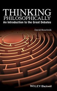 cover of the book Thinking Philosophically: An Introduction to the Great Debates