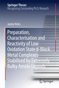 cover of the book Preparation, Characterisation and Reactivity of Low Oxidation State d-Block Metal Complexes Stabilised by Extremely Bulky Amide Ligands