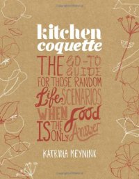 cover of the book Kitchen Coquette: The Go-To Guide for Those Random Life Scenarios When Food Is the Only Answer