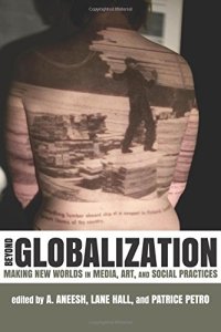 cover of the book Beyond Globalization: Making New Worlds in Media, Art, and Social Practices